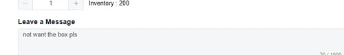 The Leave a Message field on the product page containing the text not want the box pls, with a character counter